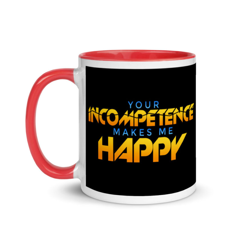 Your incompetence makes me happy. Mug with Color Inside - Image 6