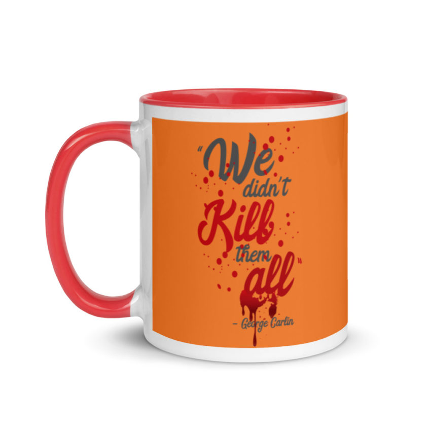 We didn't kill them all. Mug with Color Inside - Image 7
