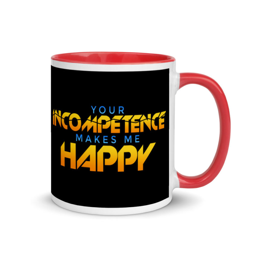 Your incompetence makes me happy. Mug with Color Inside - Image 4