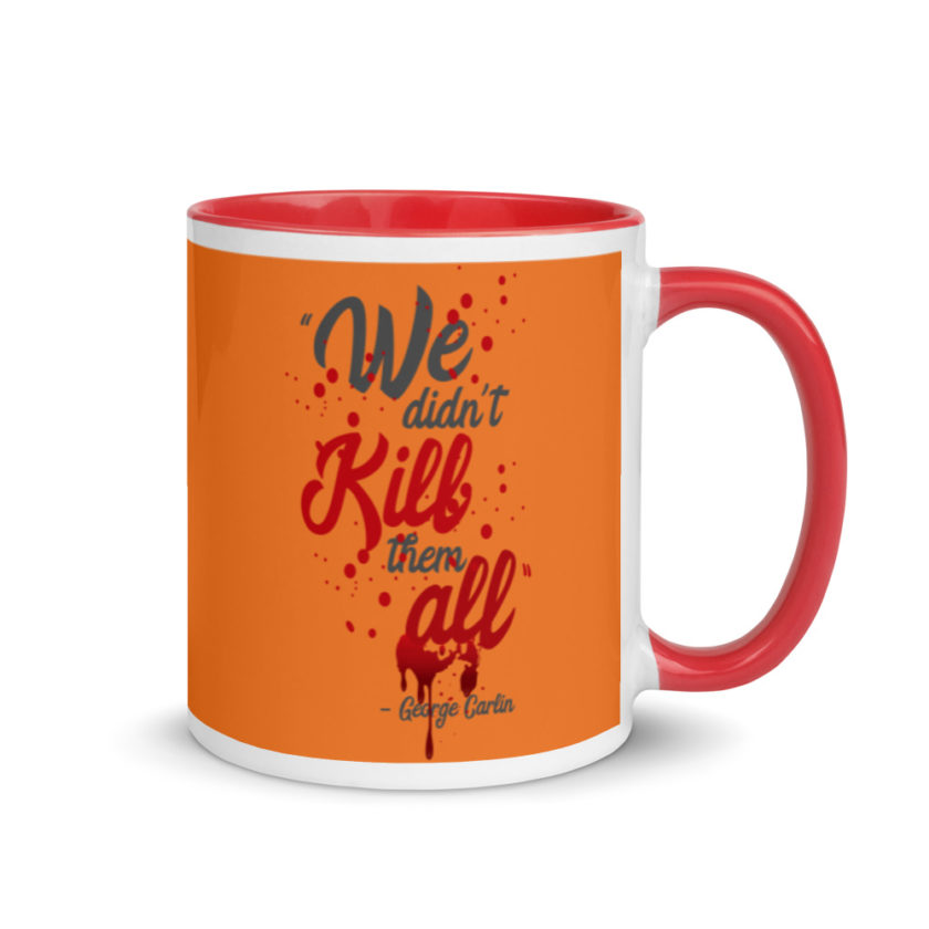 We didn't kill them all. Mug with Color Inside - Image 5