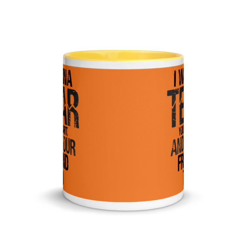 I wanna tear you apart, and your friend to. Mug with Color Inside - Image 17