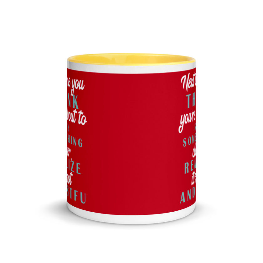 Next time you think you're about to say something clever realize its not and STFU Mug with Color Inside - Image 17