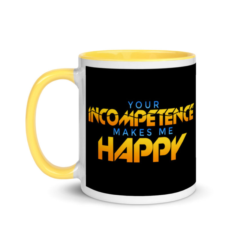 Your incompetence makes me happy. Mug with Color Inside - Image 18