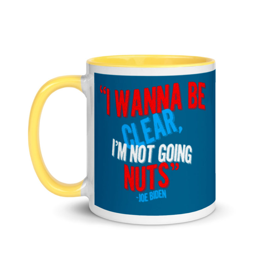 I wanna be clear, I'm not going nuts Mug with Color Inside - Image 18