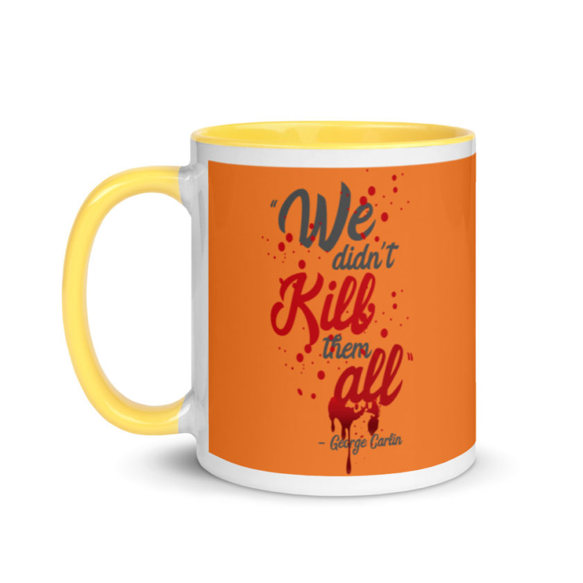 We didn't kill them all. Mug with Color Inside - Image 18