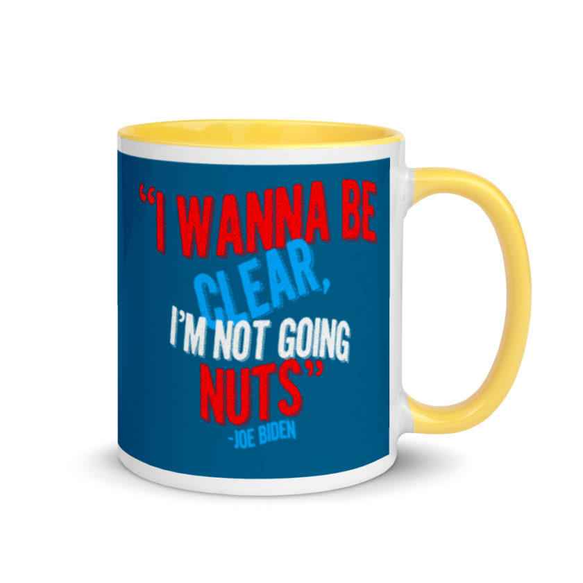 I wanna be clear, I'm not going nuts Mug with Color Inside - Image 16