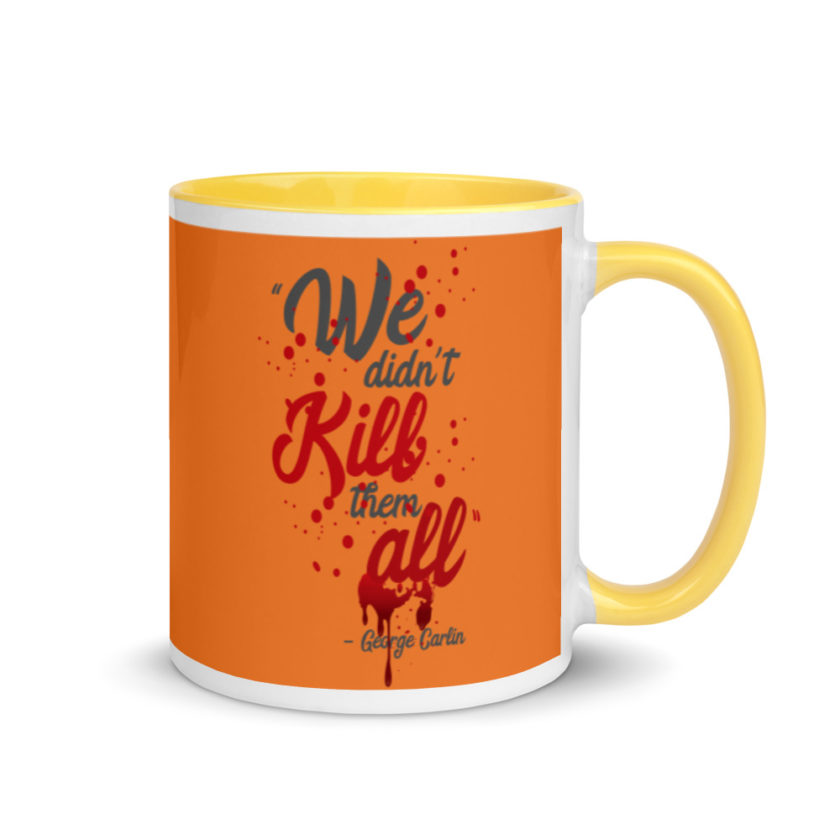 We didn't kill them all. Mug with Color Inside - Image 16