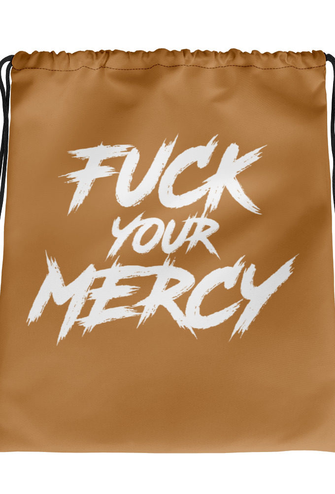 Fuck your mercy Drawstring bag