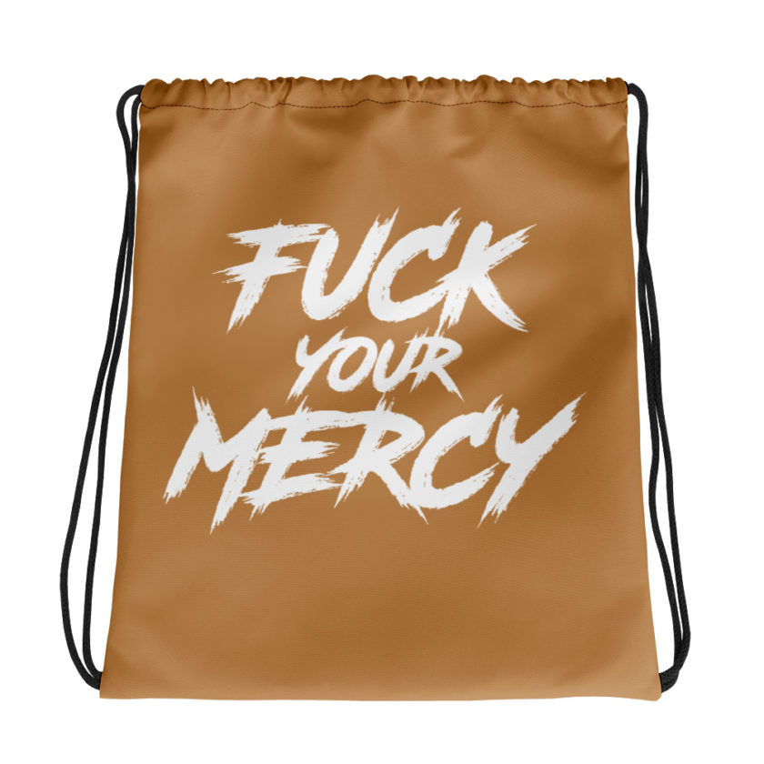Fuck your mercy Drawstring bag