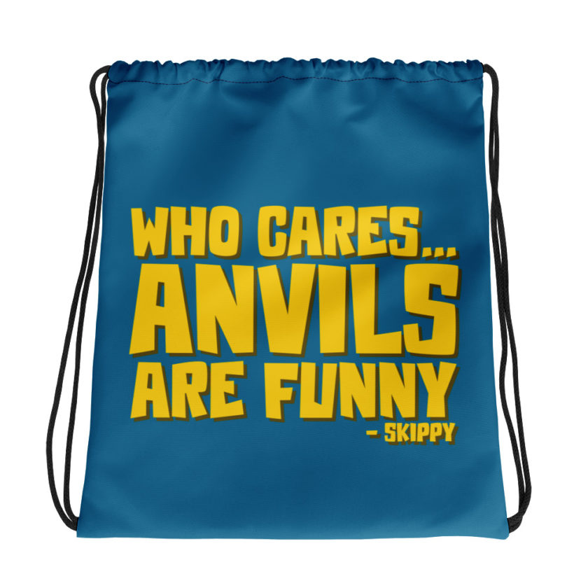 Who cares...anvils are funny...skippy  Drawstring bag