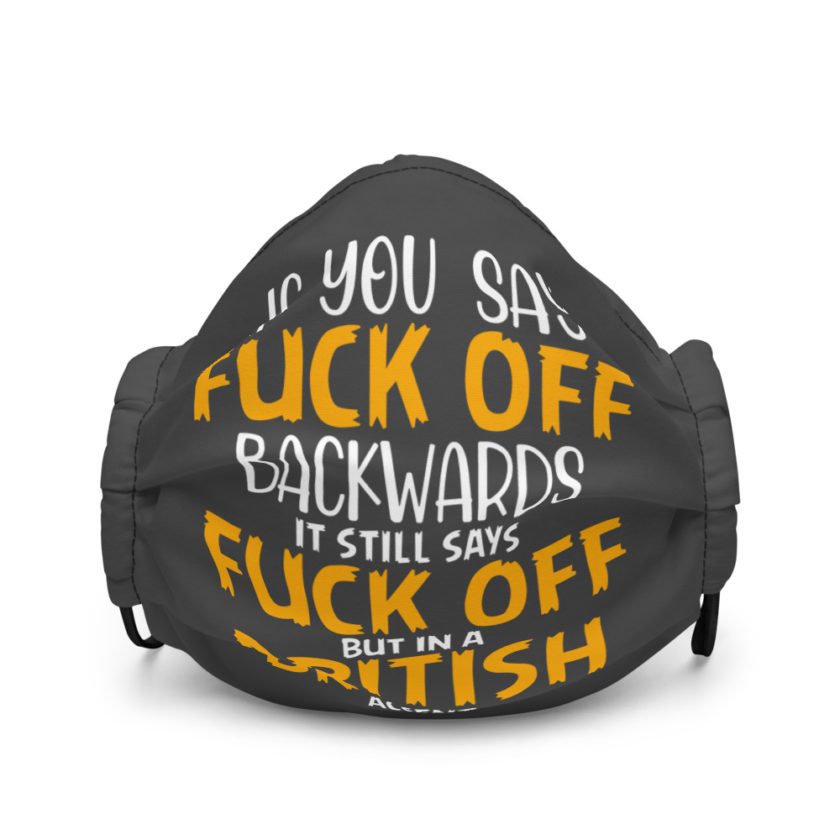 If you say fuck off backwards its still says fuck off but in an English accent  Premium face mask - Image 2