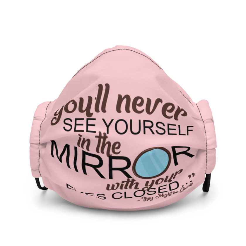 You'll never see yourself in the mirror with your eyes closed - They Might be Giants  Premium face mask - Image 2