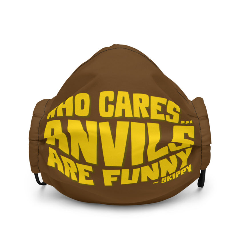 Who cares...anvils are funny...skippy  Premium face mask - Image 2