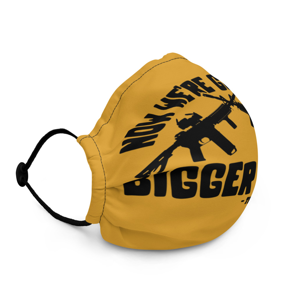 Now were gonna get bigger guns Premium face mask - Image 3