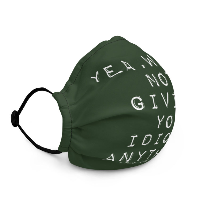 Yea, We're not giving you idiots anything  Premium face mask - Image 2