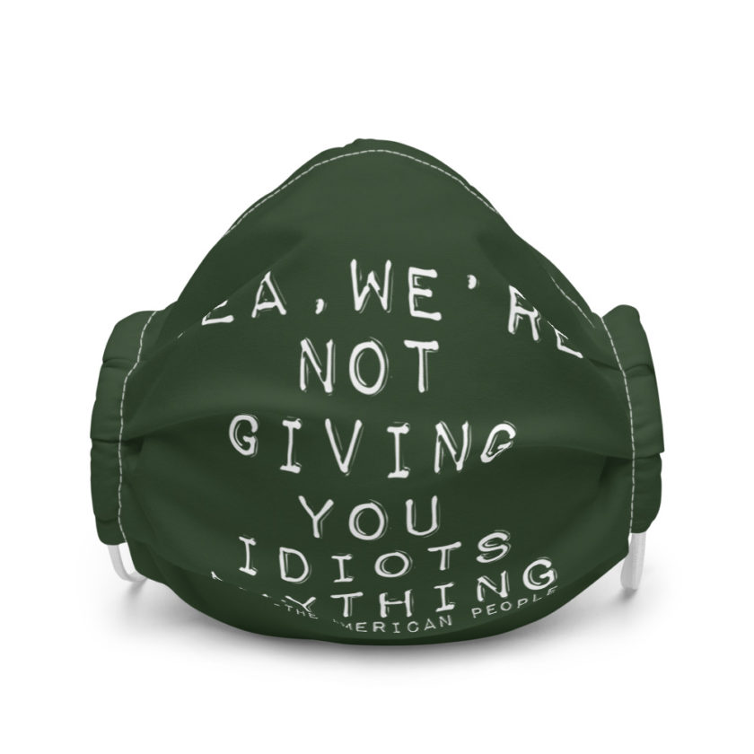 Yea, We're not giving you idiots anything  Premium face mask - Image 4