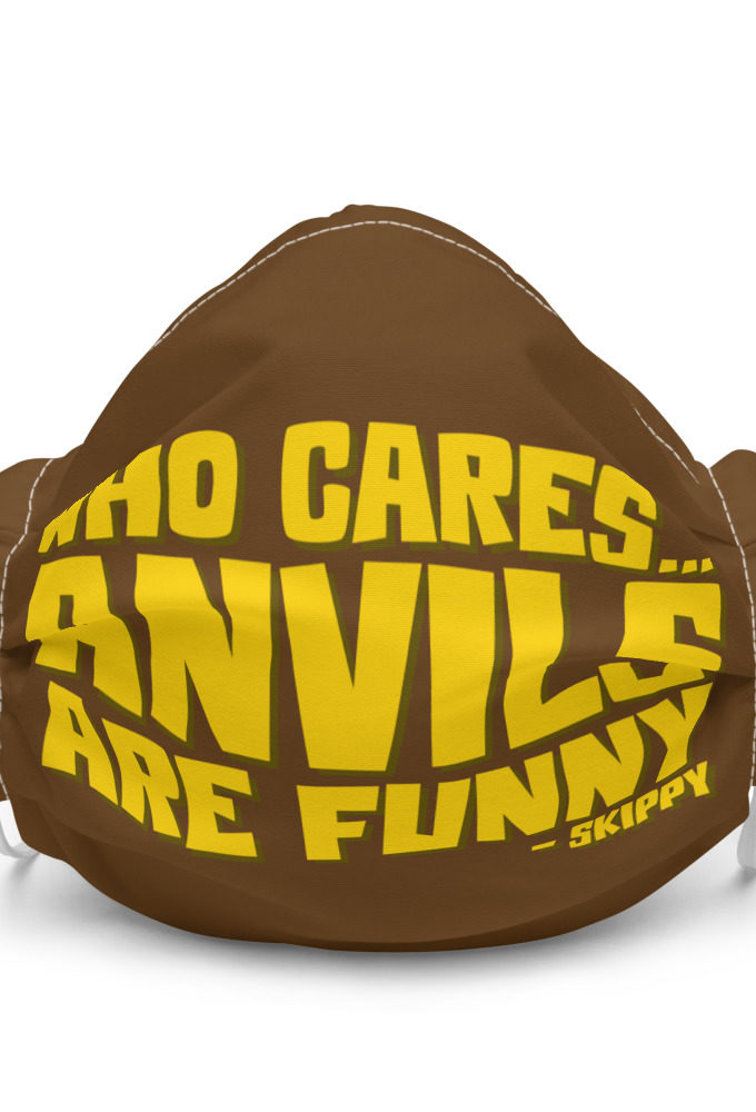 Who cares...anvils are funny...skippy  Premium face mask