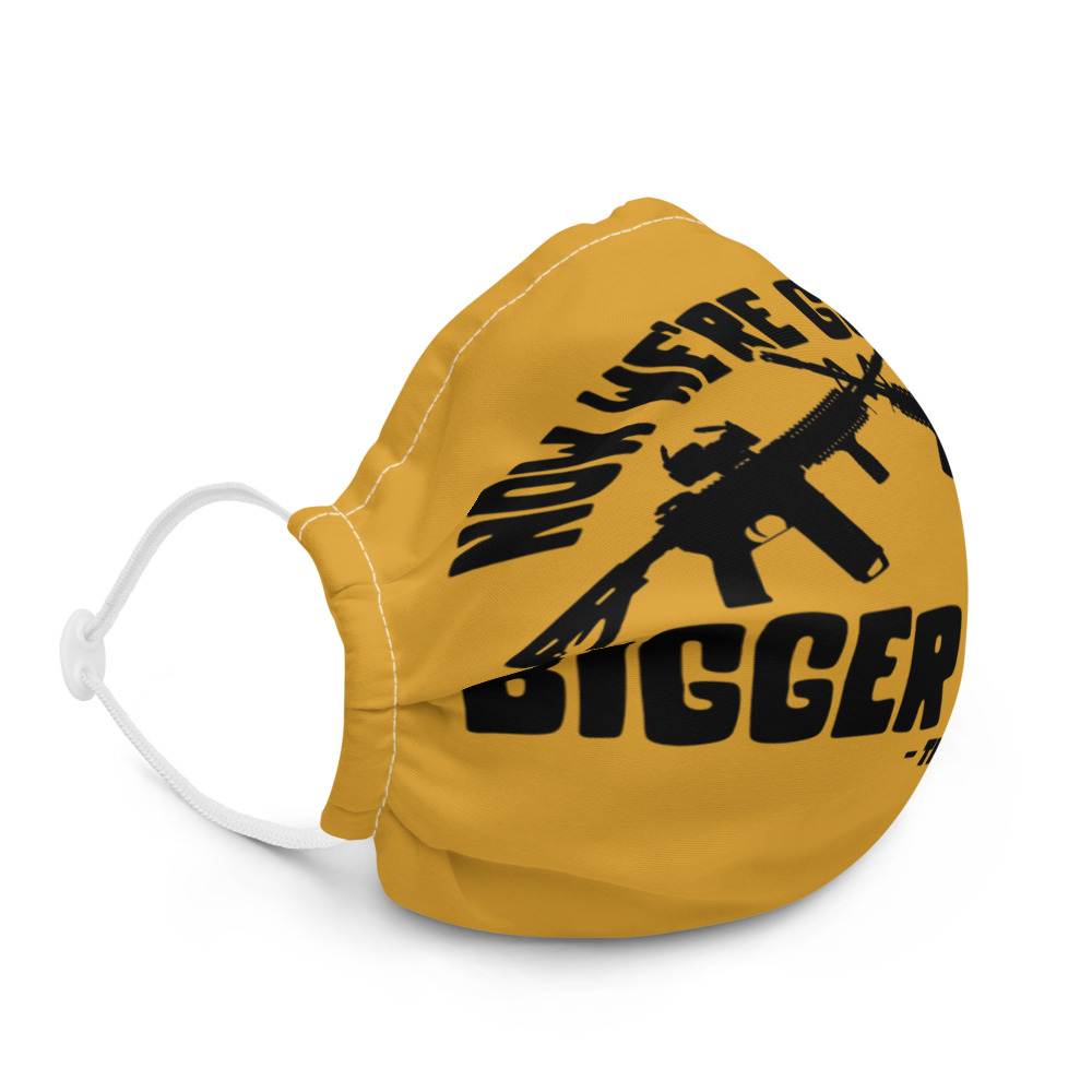 Now were gonna get bigger guns Premium face mask - Image 5