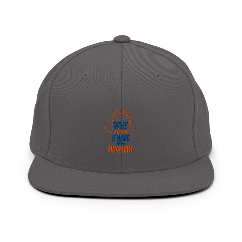 Why does it have to be summer  Snapback Hat - Image 4