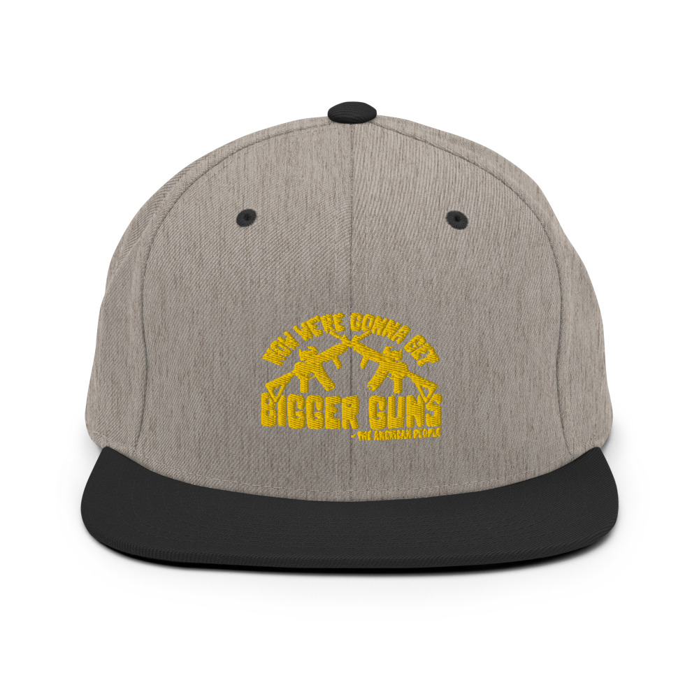 Now were gonna get bigger guns Snapback Hat - Image 6