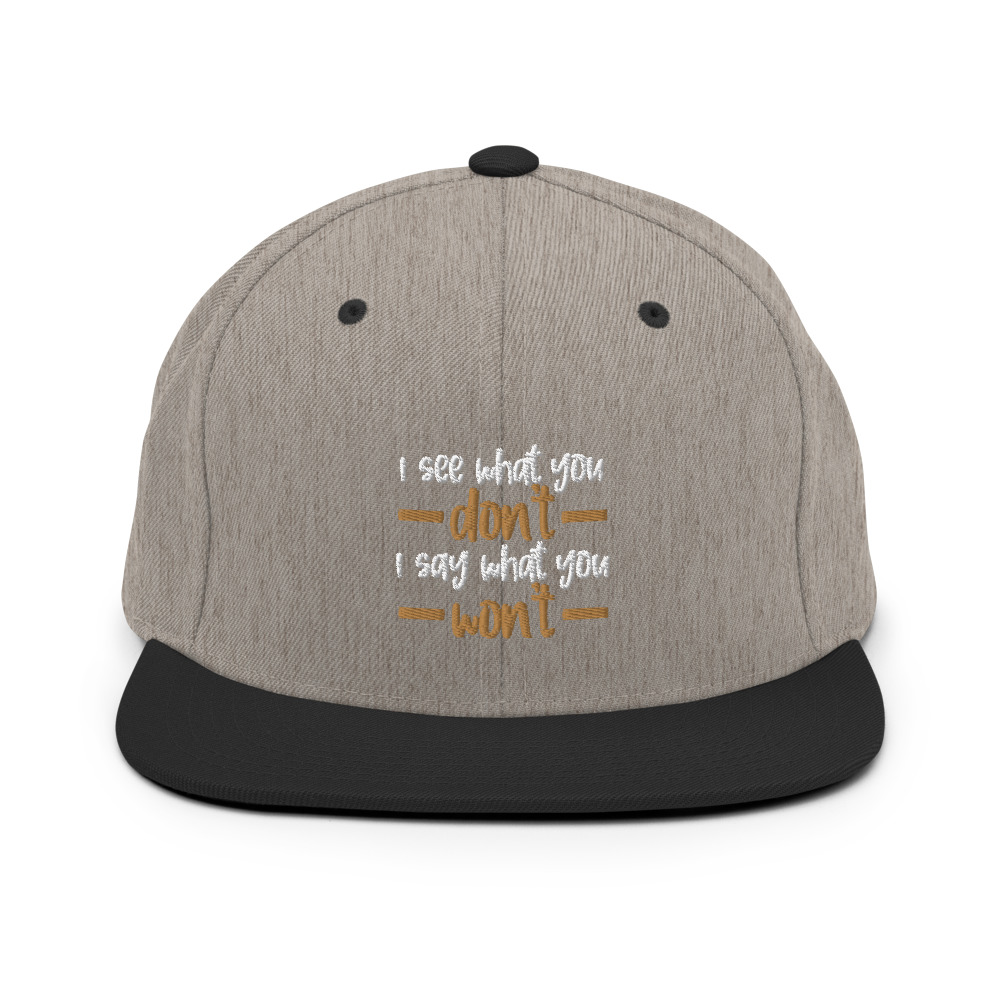 I see what you don't I say what you won't Snapback Hat - Image 6