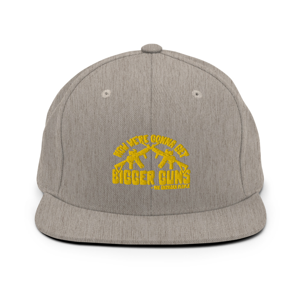 Now were gonna get bigger guns Snapback Hat - Image 9