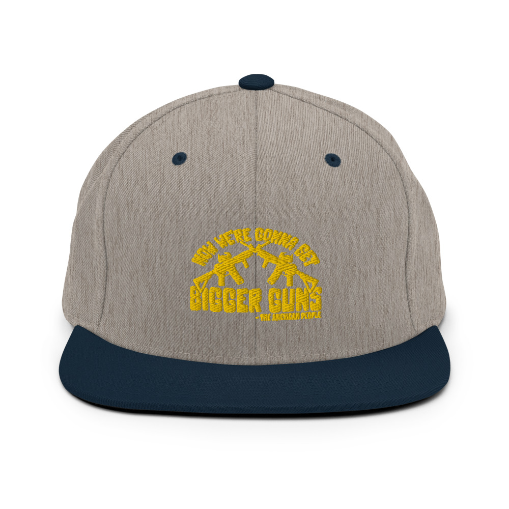 Now were gonna get bigger guns Snapback Hat - Image 7