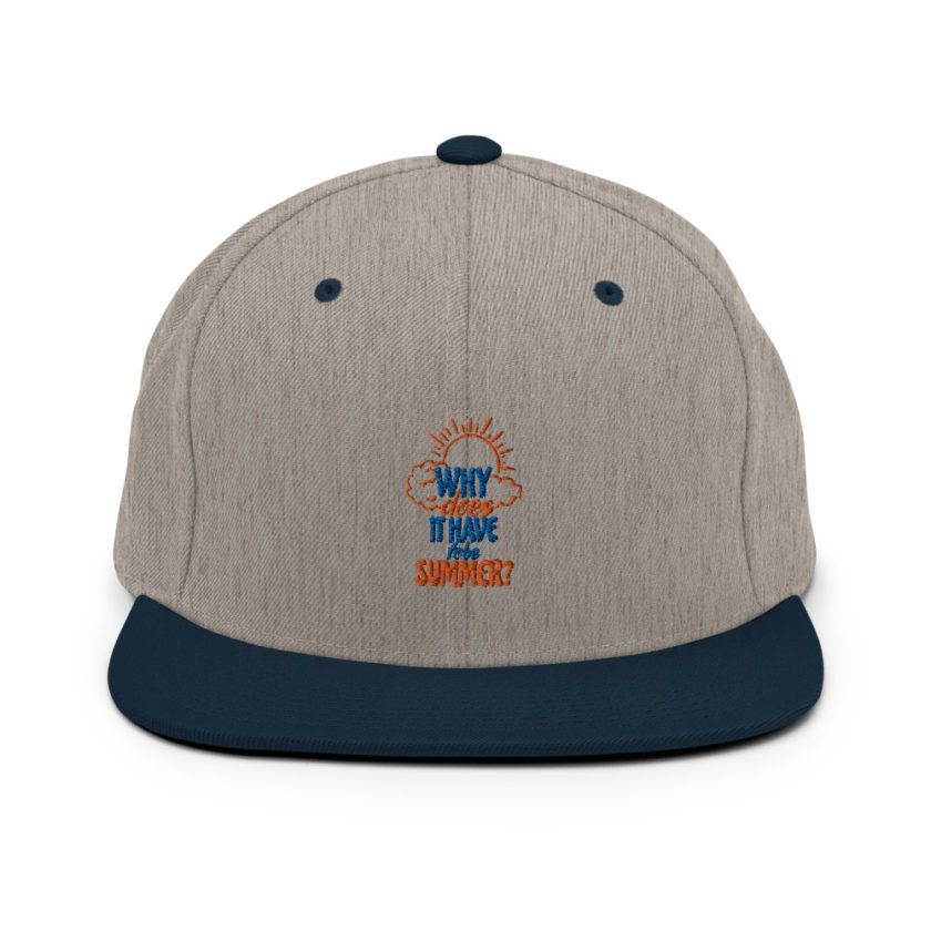 Why does it have to be summer  Snapback Hat - Image 7