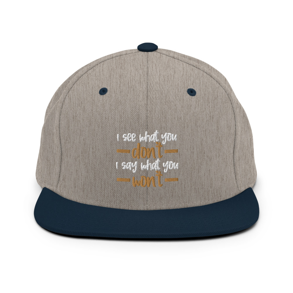 I see what you don't I say what you won't Snapback Hat - Image 7