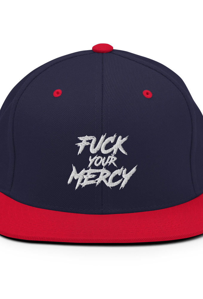 Fuck your mercy Snapback Hat