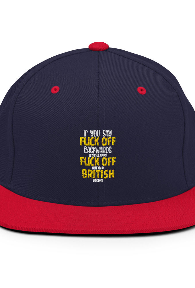 If you say fuck off backwards its still says fuck off but in an English accent  Snapback Hat