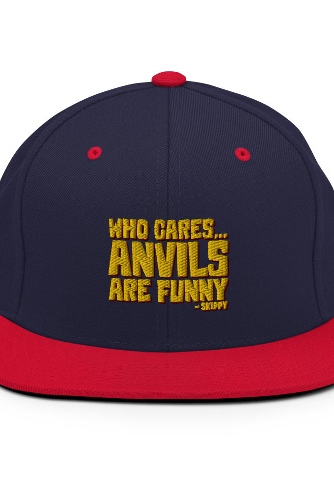 Who cares...anvils are funny...skippy  Snapback Hat
