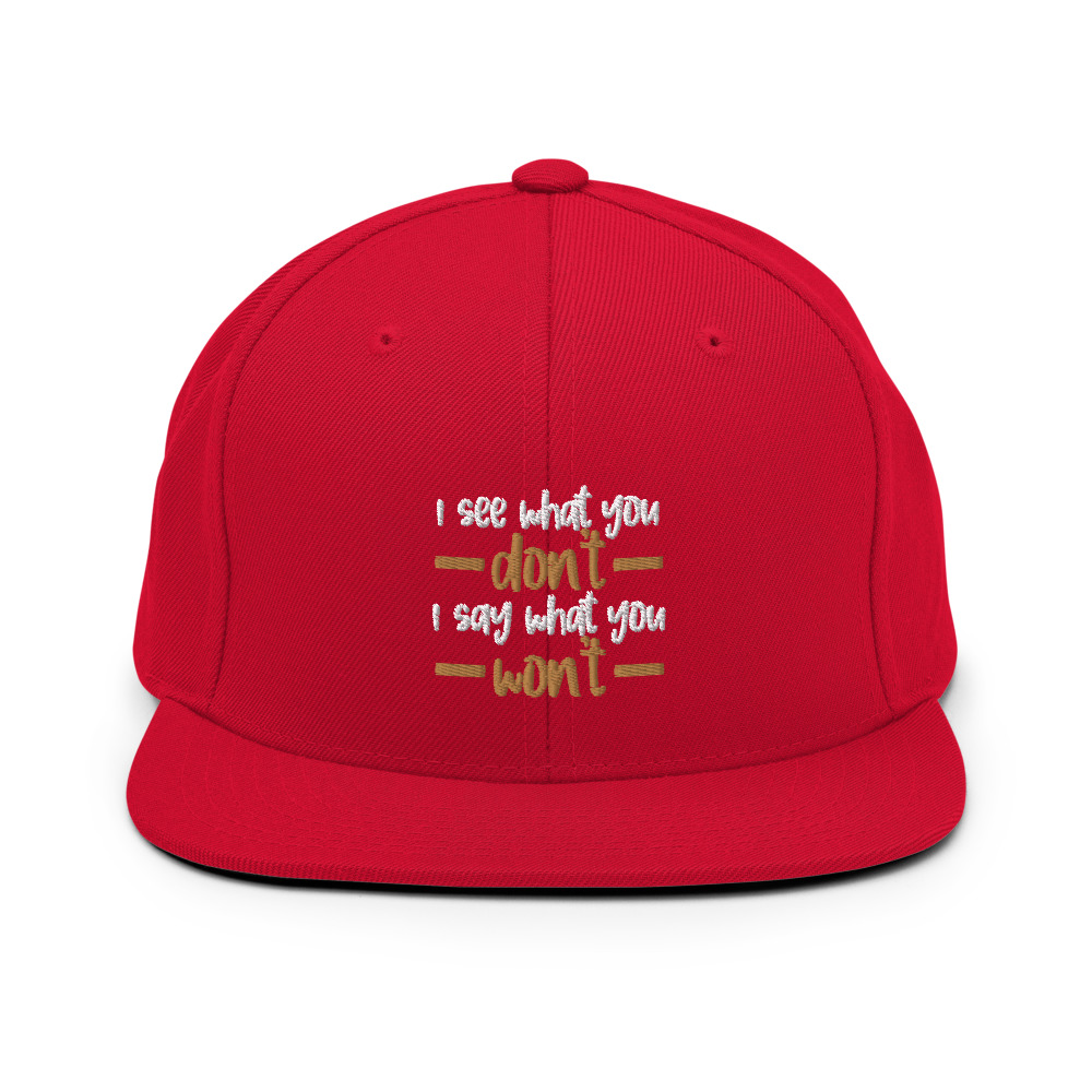 I see what you don't I say what you won't Snapback Hat - Image 3