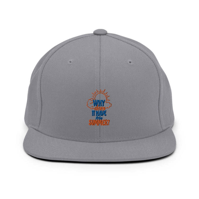 Why does it have to be summer  Snapback Hat - Image 5