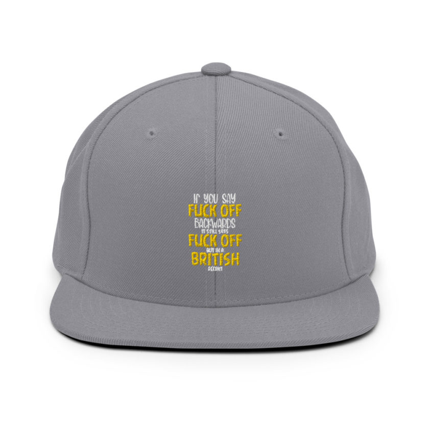 If you say fuck off backwards its still says fuck off but in an English accent  Snapback Hat - Image 6