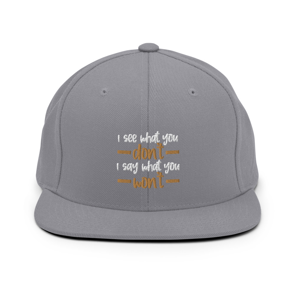 I see what you don't I say what you won't Snapback Hat - Image 5