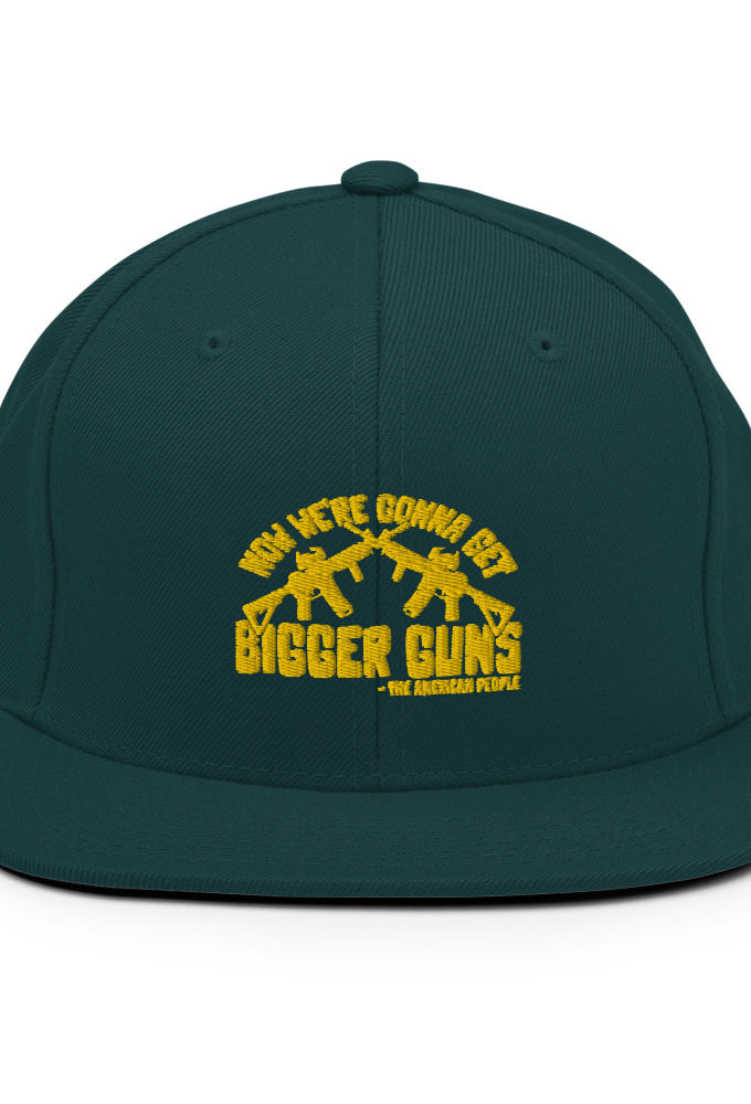 Now were gonna get bigger guns  Snapback Hat
