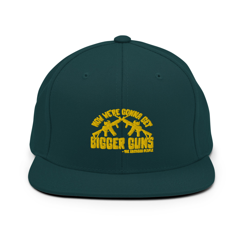 Now were gonna get bigger guns Snapback Hat