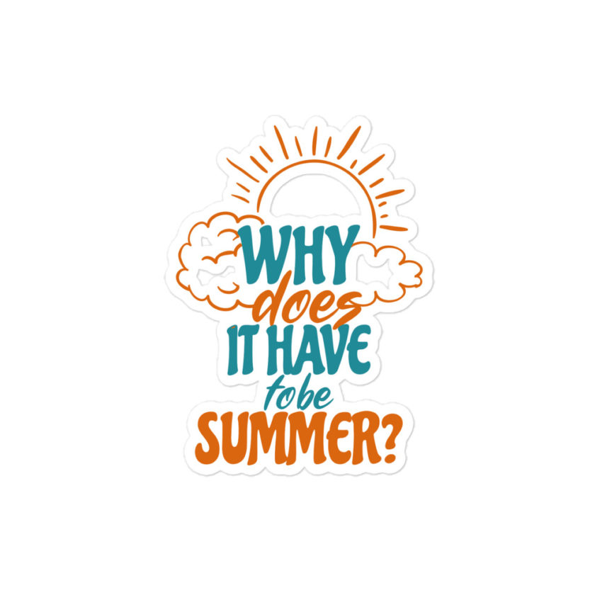 Why does it have to be summer  Bubble-free stickers - Image 3