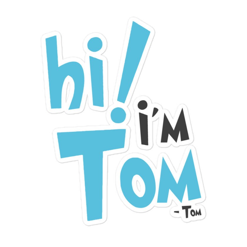 Hi I'm tom  Bubble-free stickers