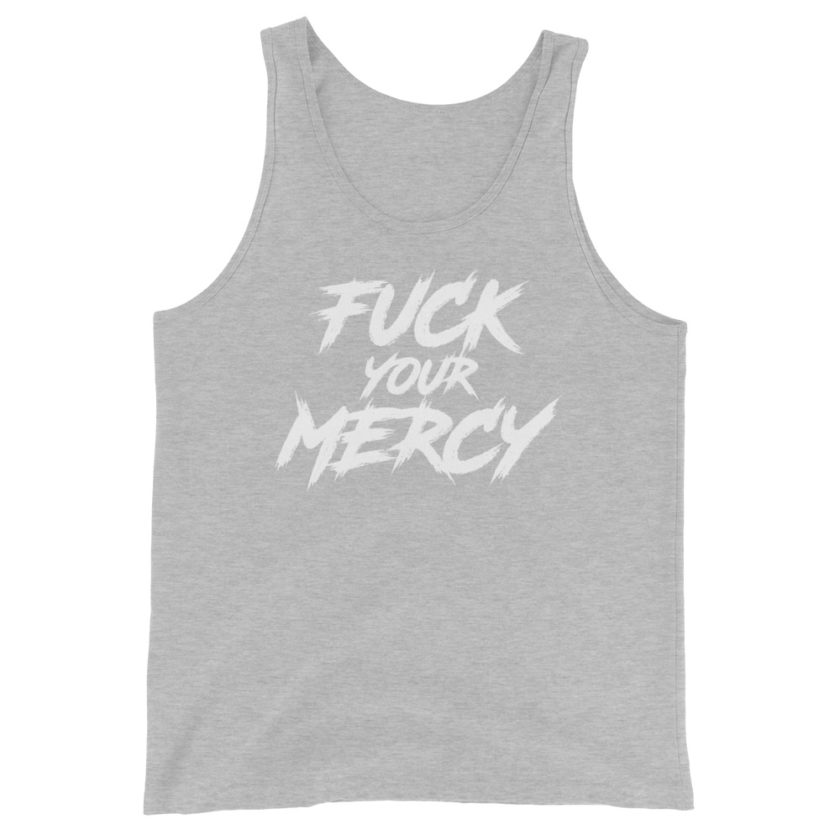 Fuck your mercy Unisex Tank Top - Image 8