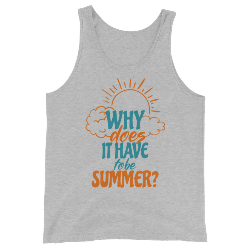 Why does it have to be summer  Unisex Tank Top - Image 7