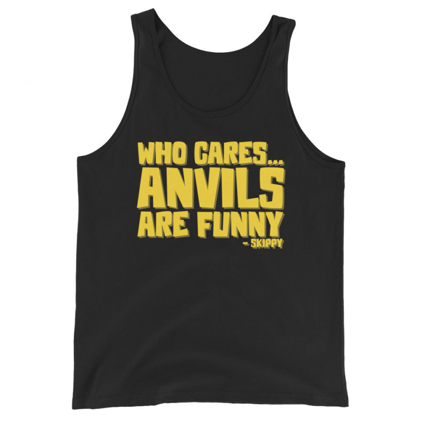 Who cares...anvils are funny...skippy  Unisex Tank Top - Image 2