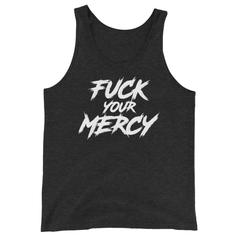 Fuck your mercy Unisex Tank Top - Image 4