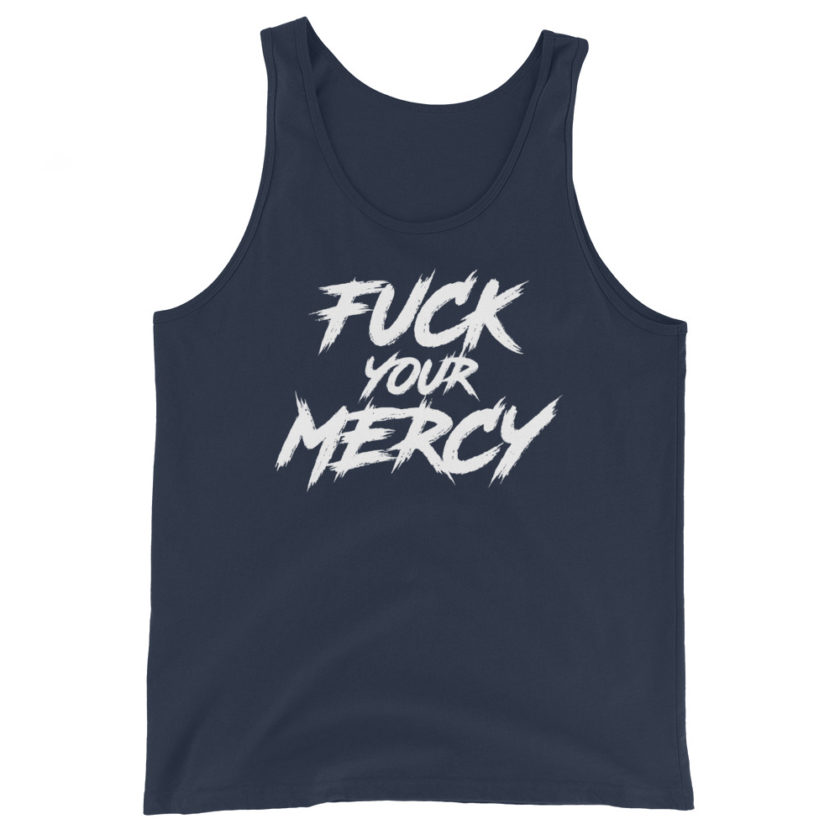 Fuck your mercy Unisex Tank Top