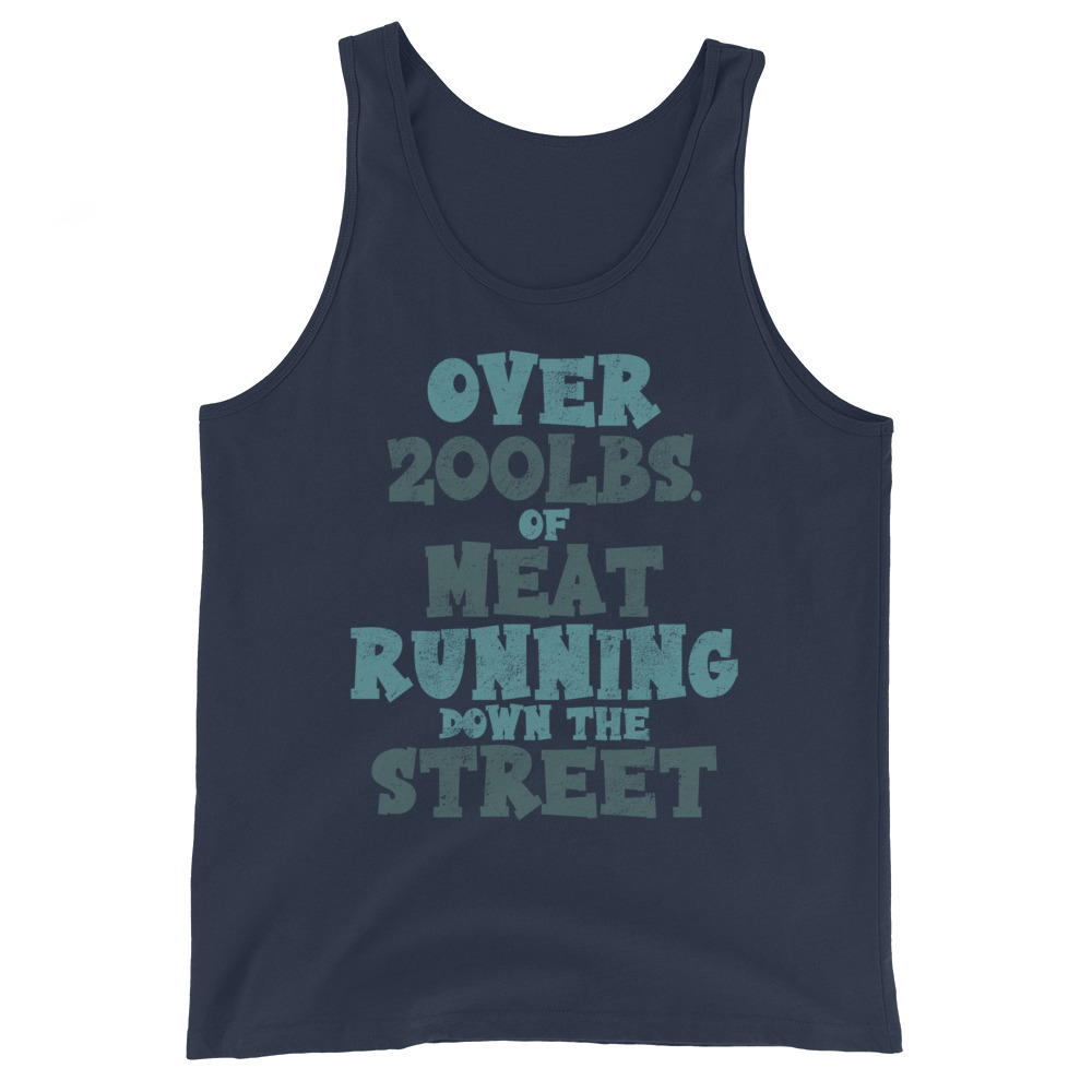 Over 200 lbs. of meat running down the street Unisex Tank Top - Image 3