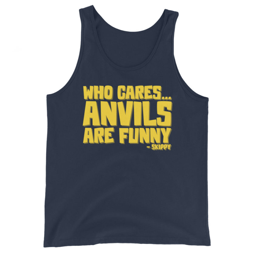 Who cares...anvils are funny...skippy  Unisex Tank Top - Image 3