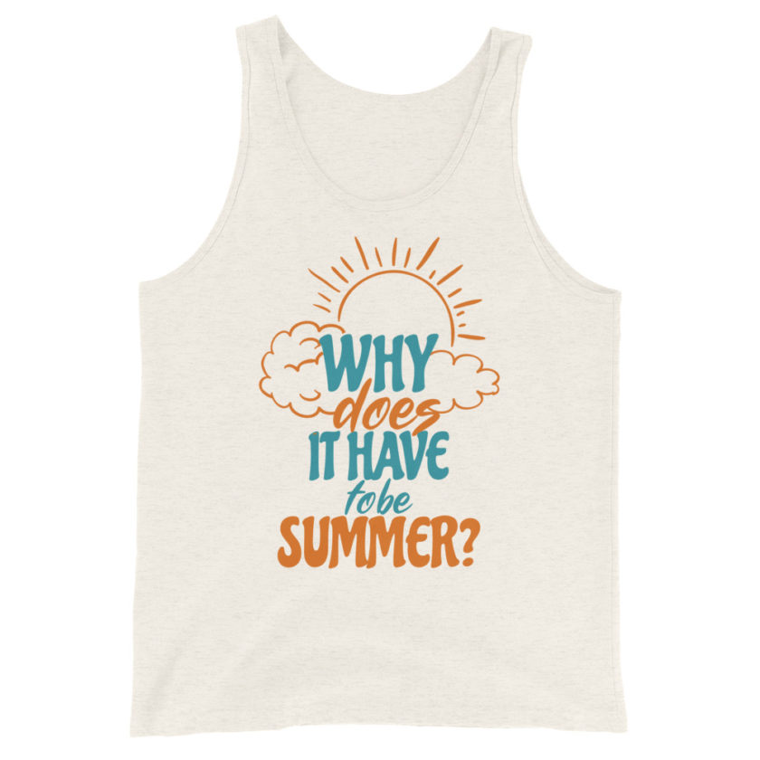 Why does it have to be summer  Unisex Tank Top - Image 8