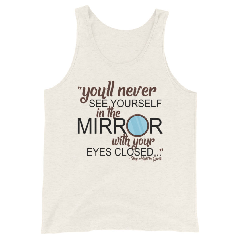 You'll never see yourself in the mirror with your eyes closed - They Might be Giants  Unisex Tank Top - Image 3