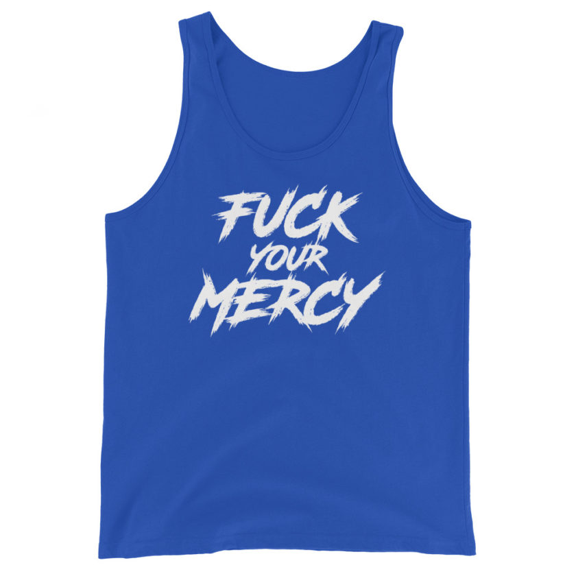 Fuck your mercy Unisex Tank Top - Image 5